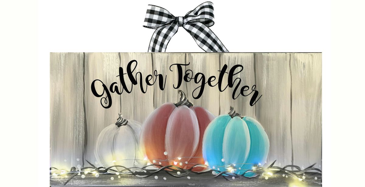 Gather Together Pumpkin Canvas with Lights Paint  & Sip Art Class