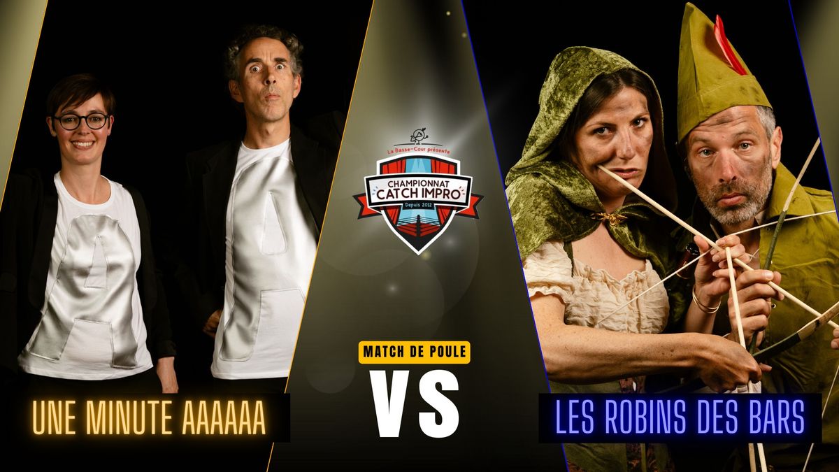 CATCH IMPRO : "Une Minute Aaaaaa'" vs "Les Robins des Bars"