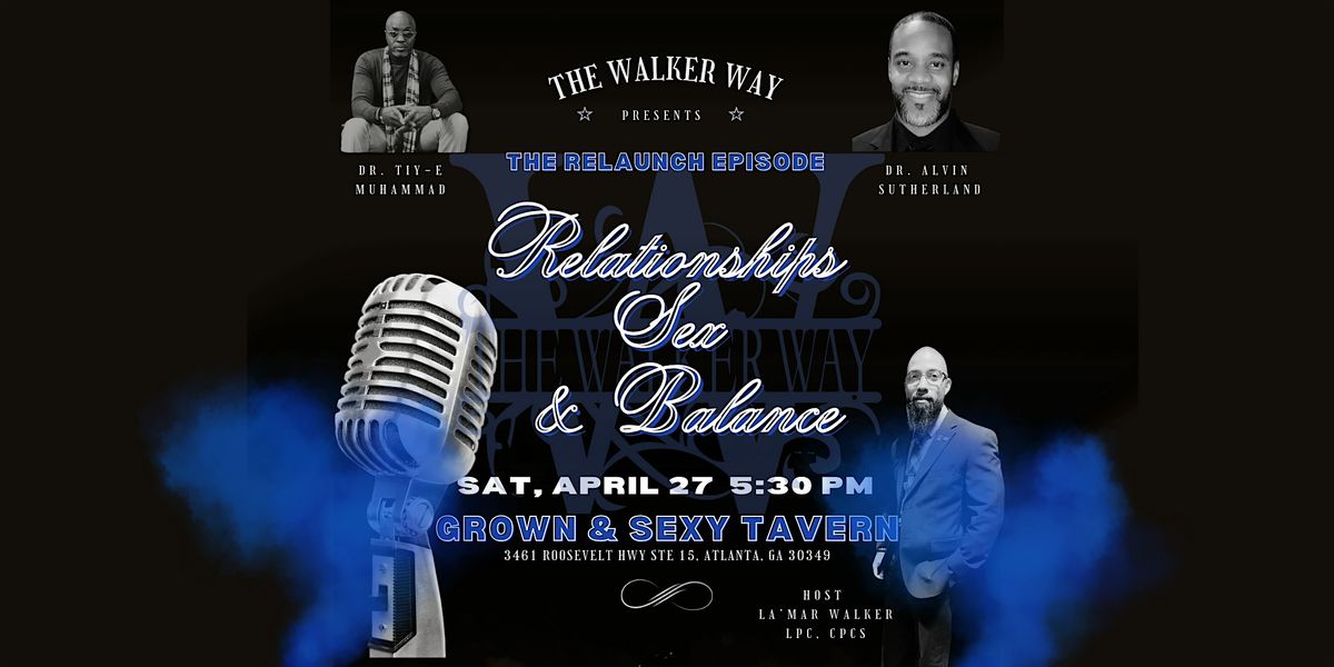 The Walker Way Presents: Relationships, Sex, & Balance