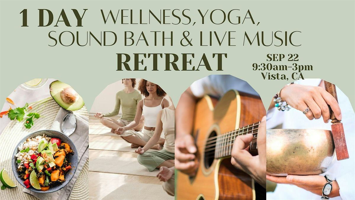 1 Day Wellness, Yoga, Sound Bath & Live Music. Rejuvenate & Rejoice Retreat in Vista, CA