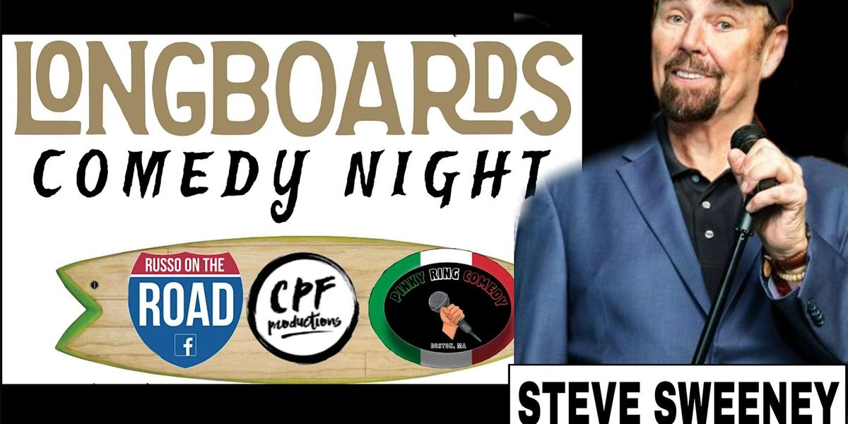 Longboards Comedy SPECIAL EVENT Sunday June 2nd with STEVE SWEENEY 6\/2\/24