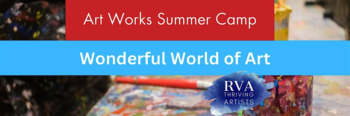 Art Works\/RVA Thriving Artist Camp- The Wonderful World of Art