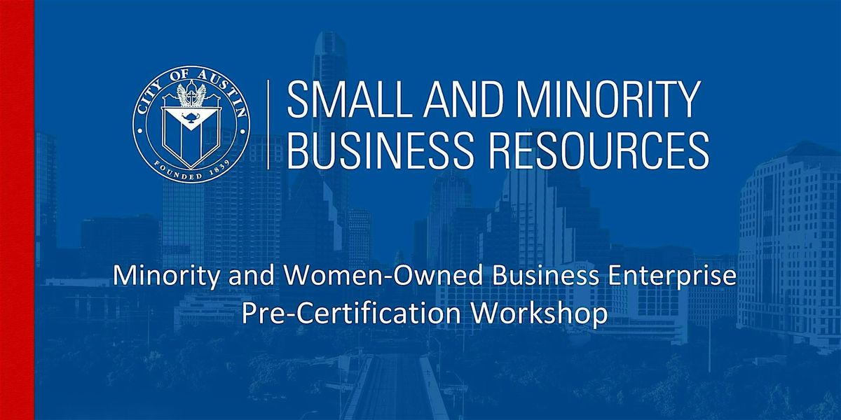 2025 Minority and Women-Owned Business Pre-Certification Workshop (Virtual)