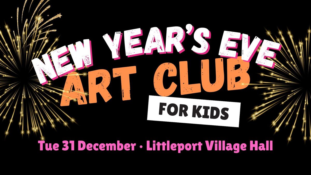 New Year's Eve Art Club - For Kids \u2022 Littleport