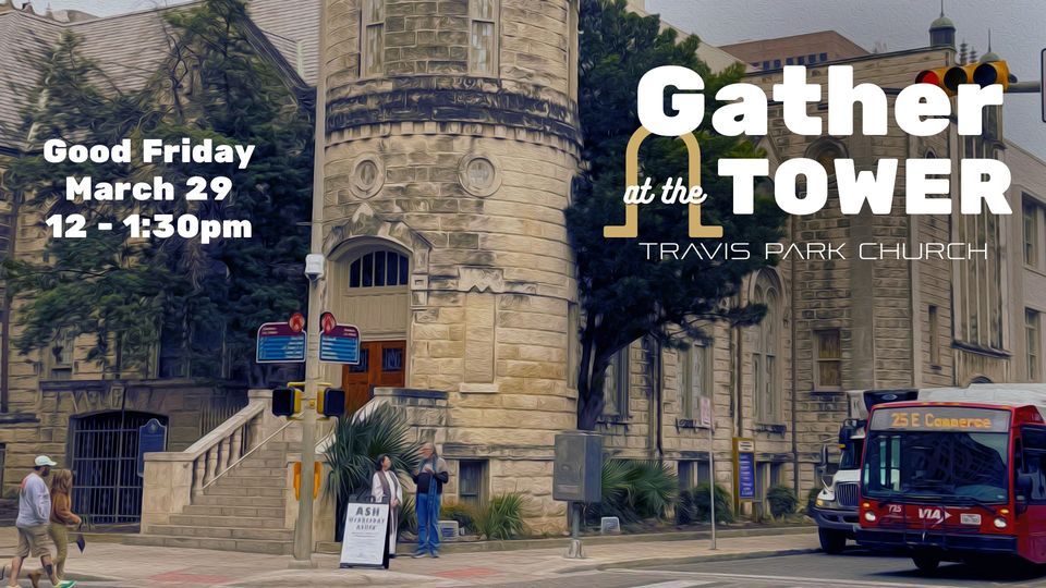 Gather at the Tower: Good Friday