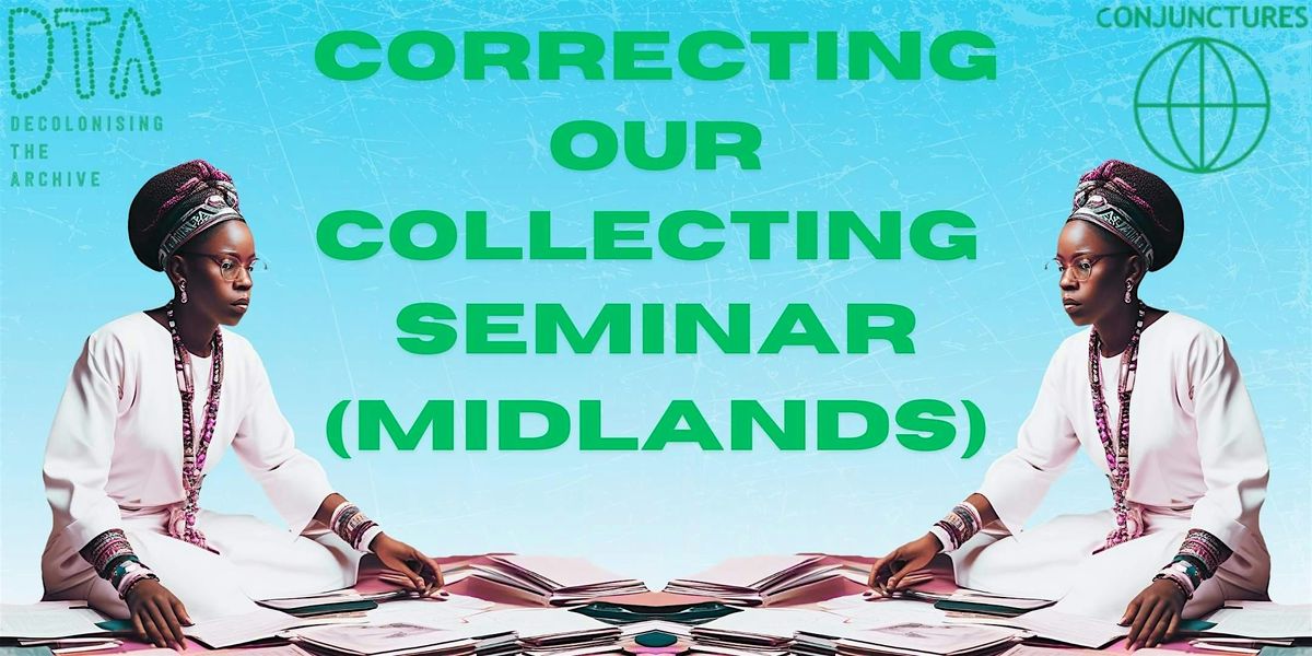 Correcting Our Collecting Seminar (Midlands)