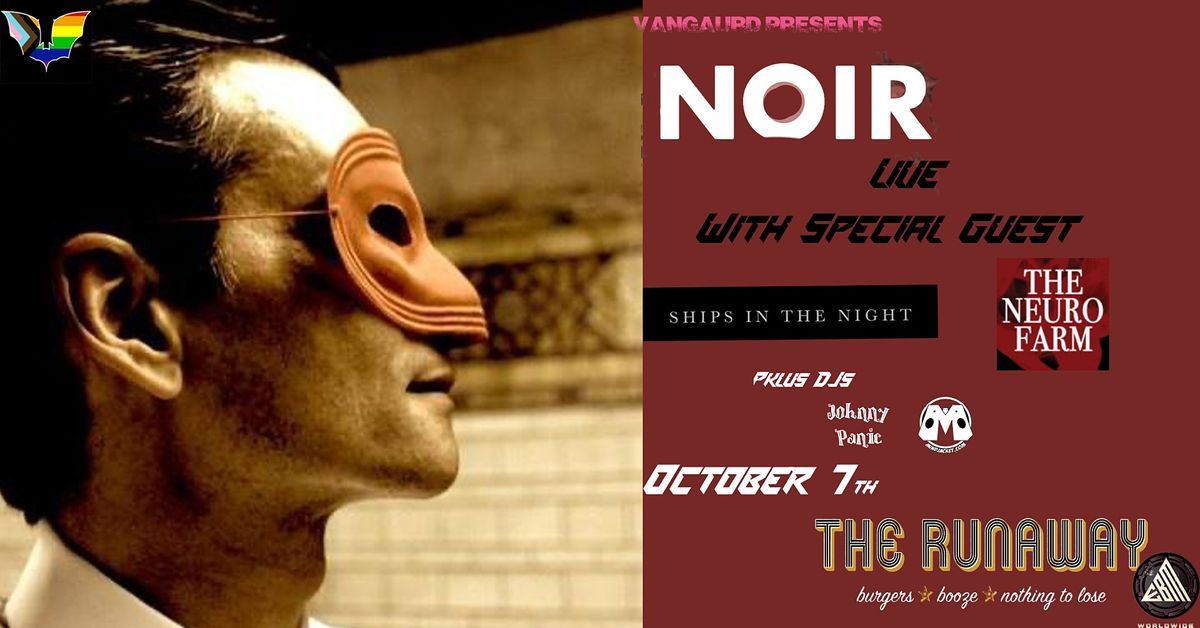 Vanguard Presents  - NOIR w\/ special guest Ships In The Night and The Neuro