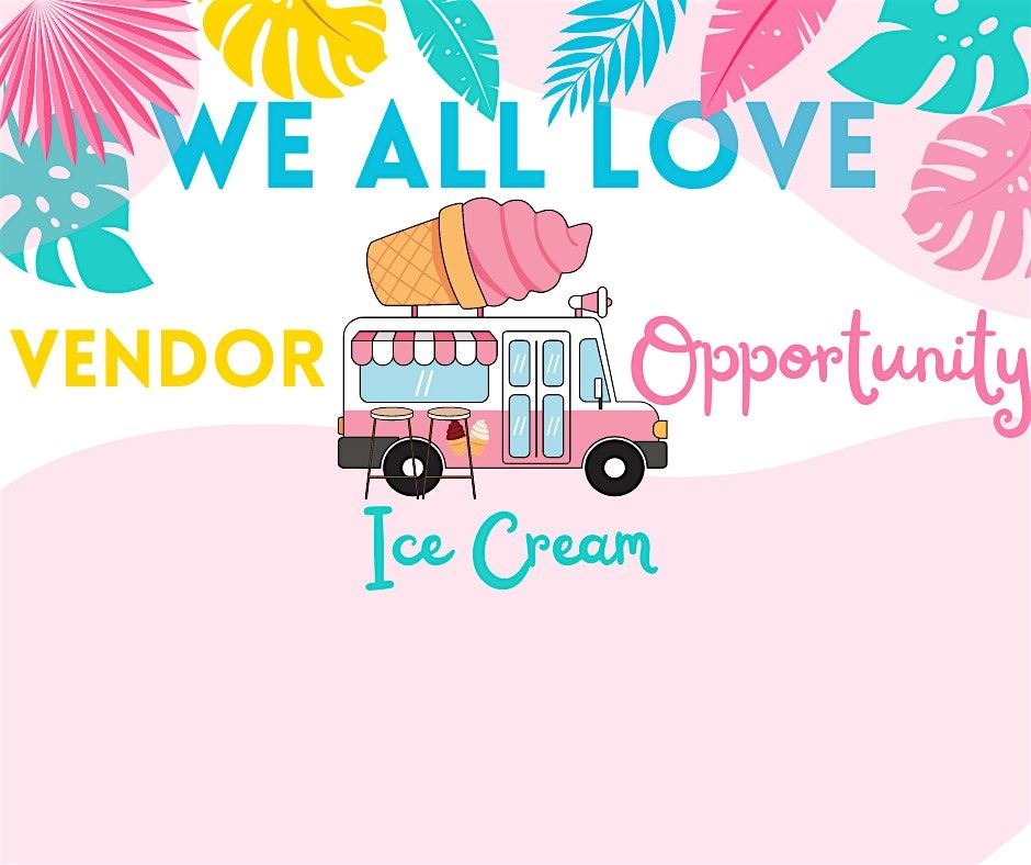 We All Love Ice Cream Event  Vendor & Sponsor Opportunity