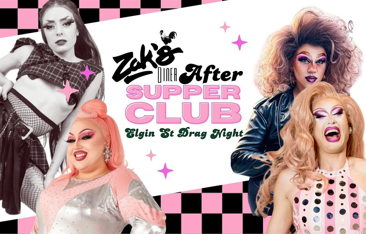 Zak's SUPPER CLUB Drag Night on Elgin