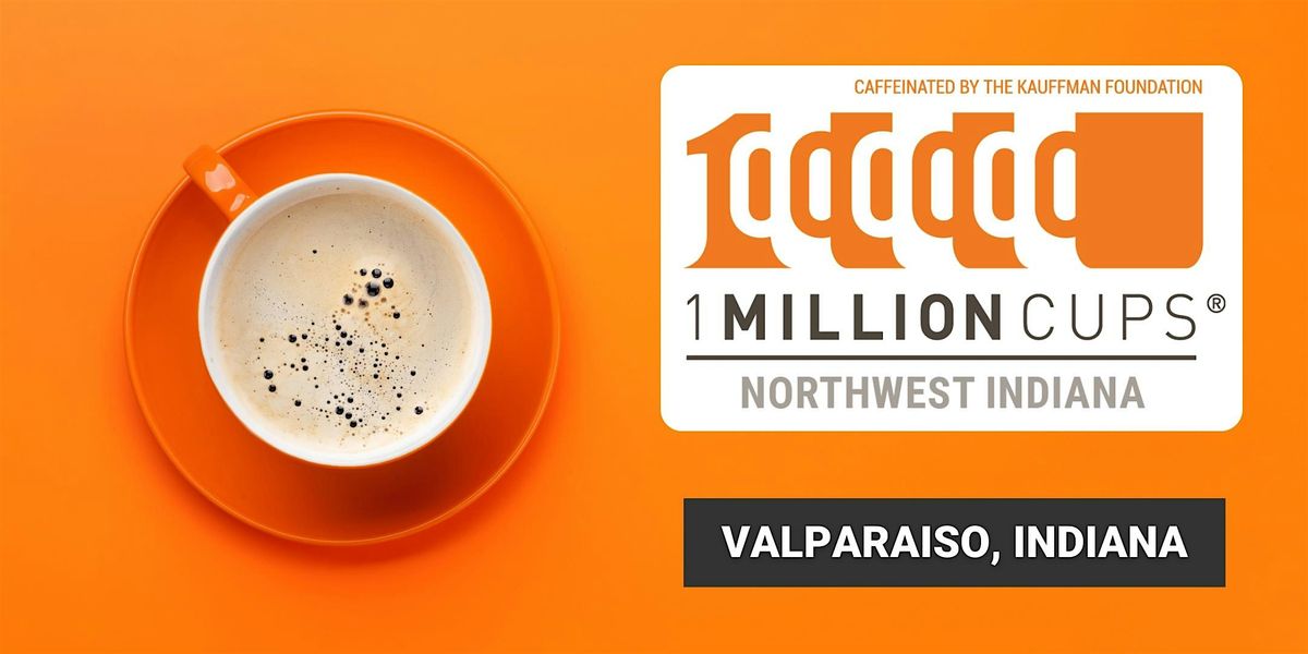 1 Million Cups Northwest Indiana (Valparaiso, IN - July 10 )