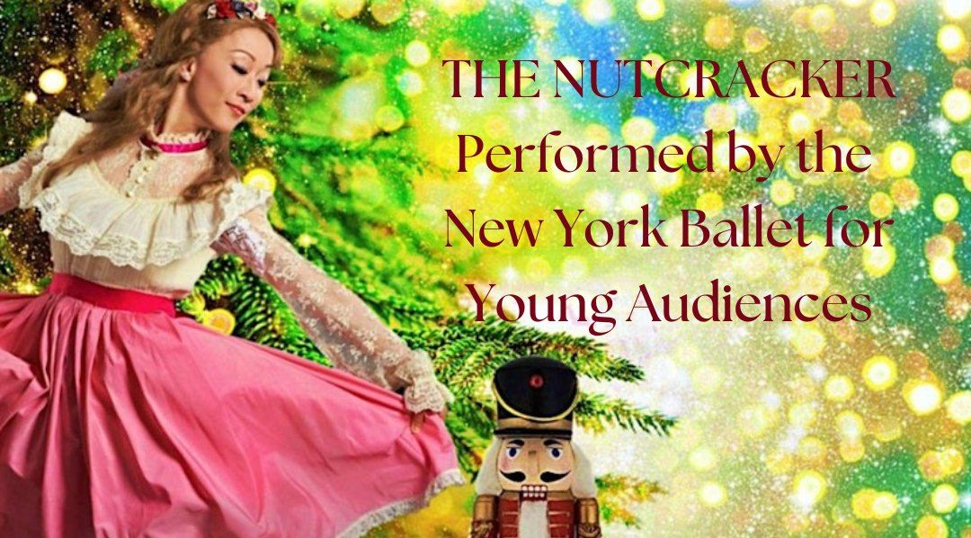 The Nutcracker Performed by the New York Ballet for Young Audiences