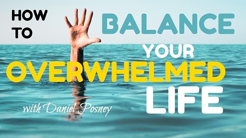 How To Balance Your Overwhelmed Life - Orlando (ONLINE)