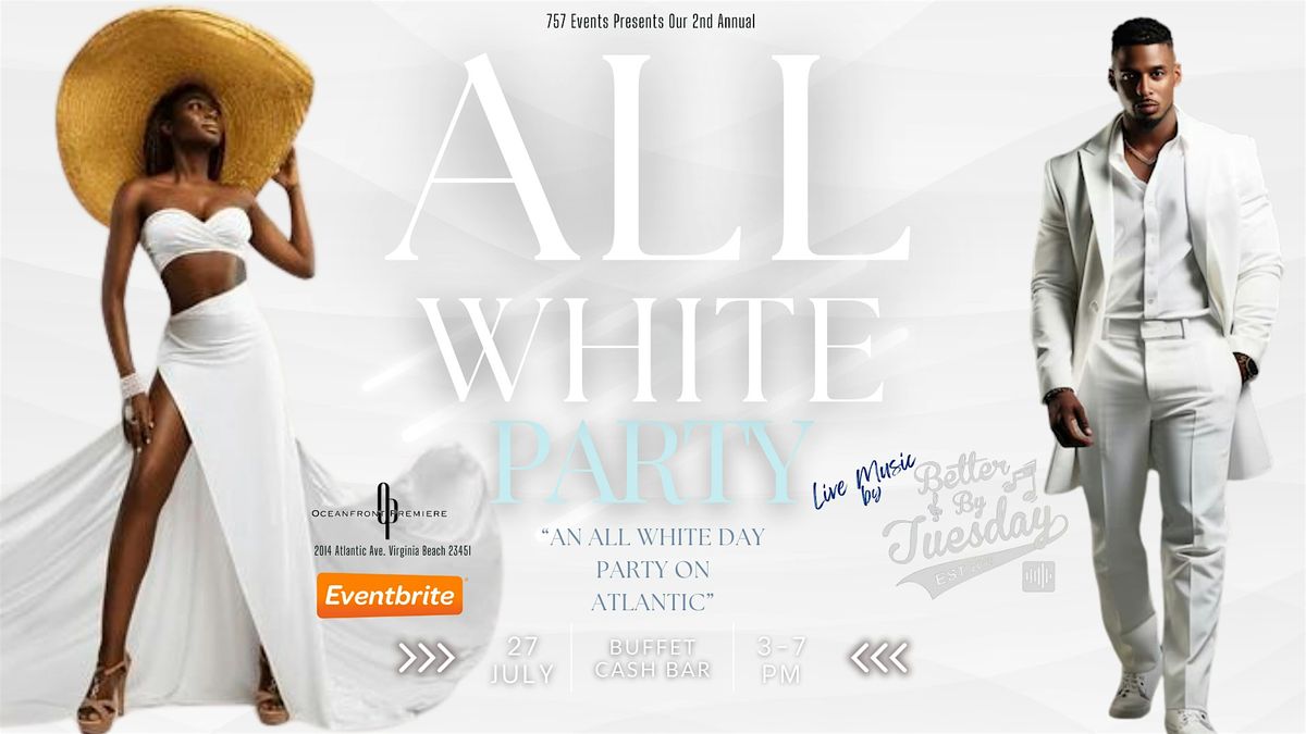 2nd Annual All White Party - A Day on Atlantic w\/ Better By Tuesday