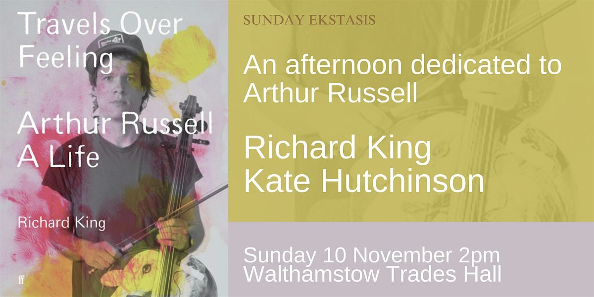 Travels Over Feeling - the life & music of Arthur Russell with Richard King