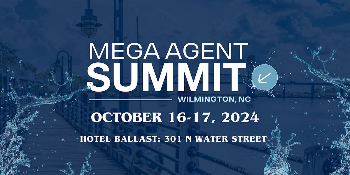 Mega Agent Summit - Wilmington NC