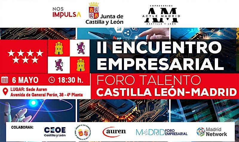 Evento: II Encuentro Empresarial: Foro Talento: Castilla y Le\u00f3n \u2013 Madrid
