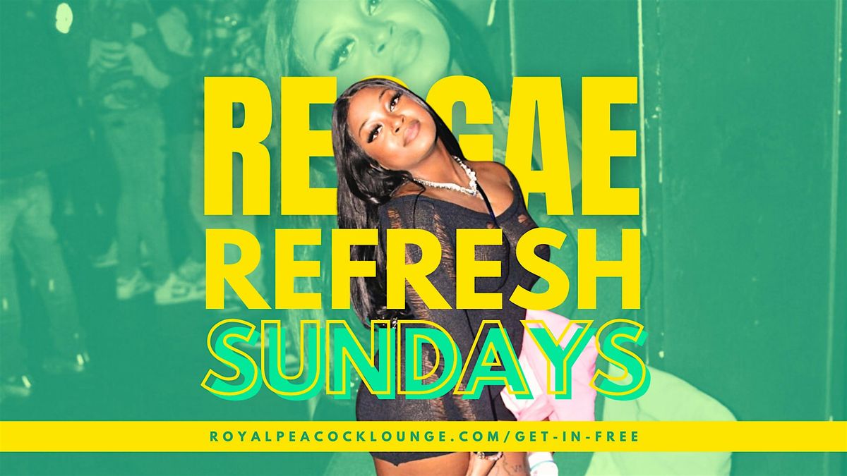 Reggae Refresh Sundays | 10pm-4am | Ladies Night | Royal Peacock Lounge