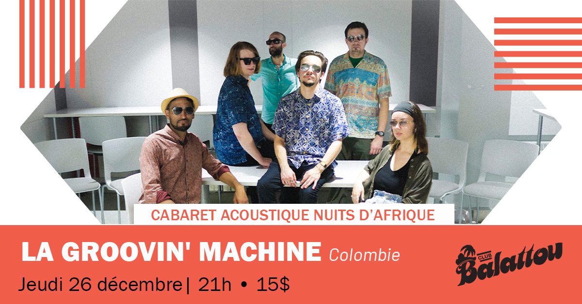 LA GROOVIN'MACHINE | Cabaret Acoustique Nuits d'Afrique