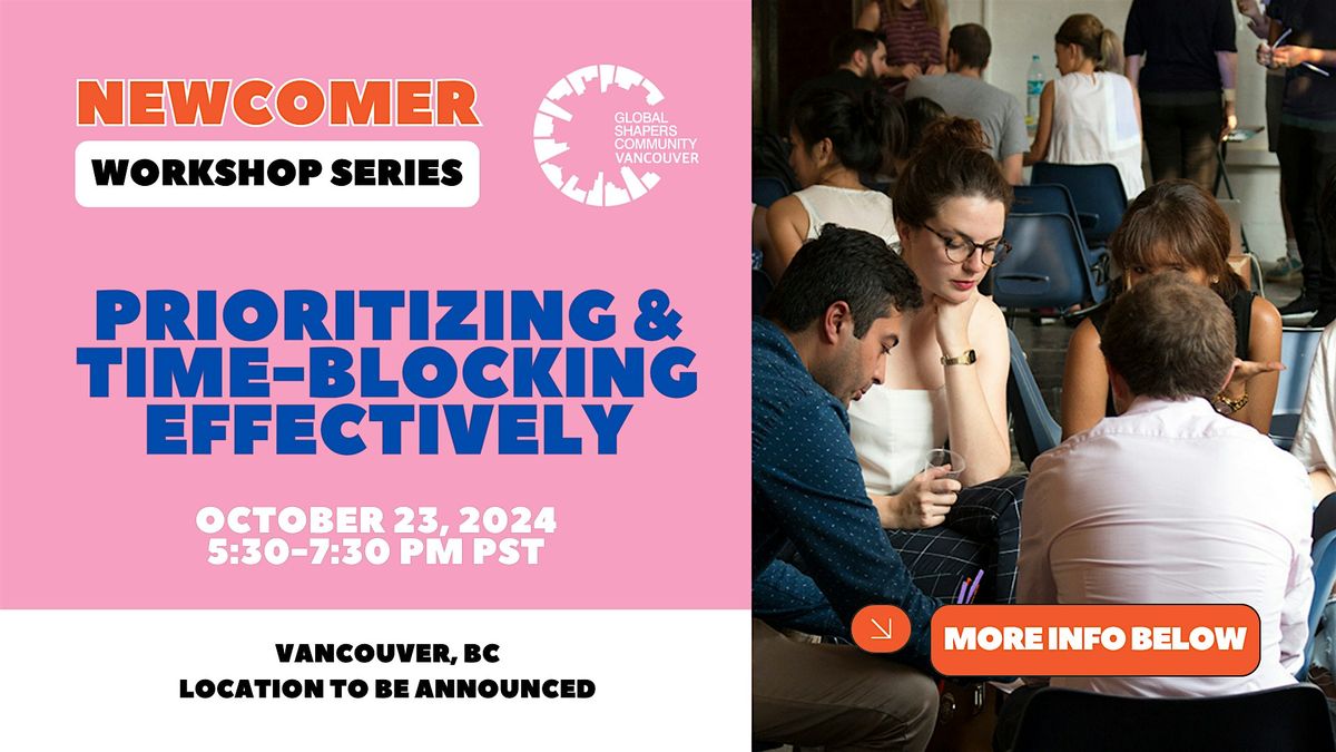 Effectively Prioritizing & Time-Blocking | Workshop for Newcomers to Canada