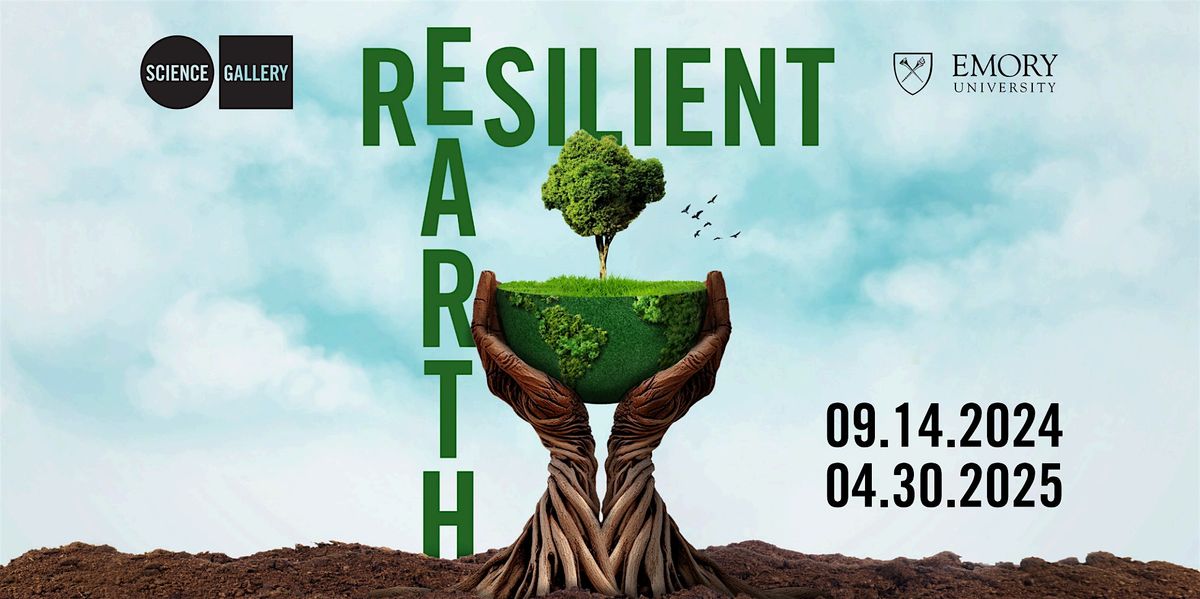 RESILIENT EARTH: The Exhibition