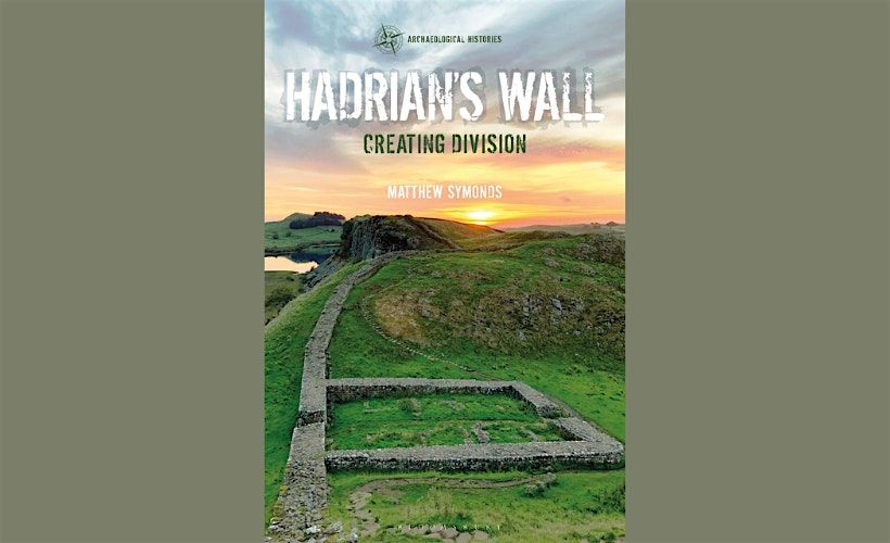 Hadrian\u2019s Wall: a monument to conflict