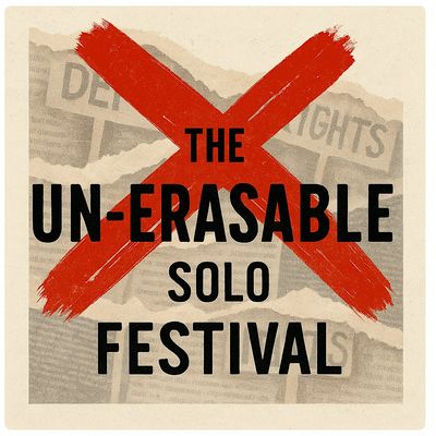 The Un-Erasable Solo Festival