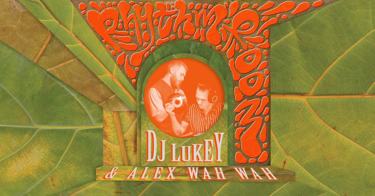 Rhythm Room with DJ LUKEY & ALEX WAH WAH