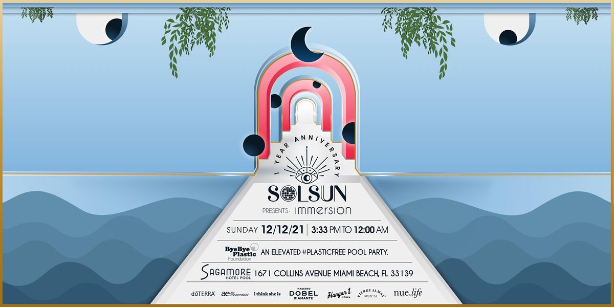 SolSun presents: Immersion \u2014 An elevated pool party experience.