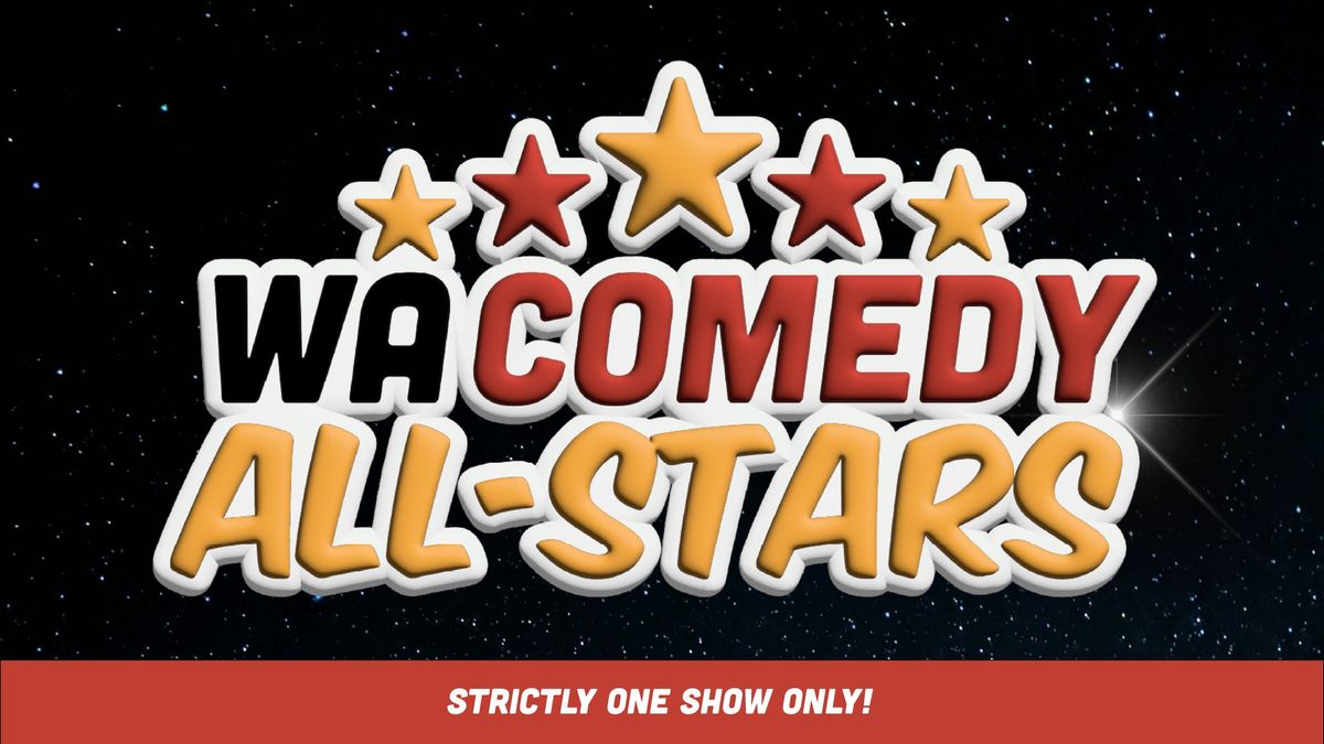 \u2b50 WA COMEDY ALL-STARS @ PERTH COMEDY FESTIVAL \u2b50