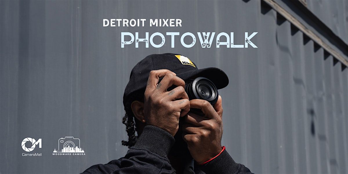 Detroit Mixer Photowalk + Entry to Photo Mixer