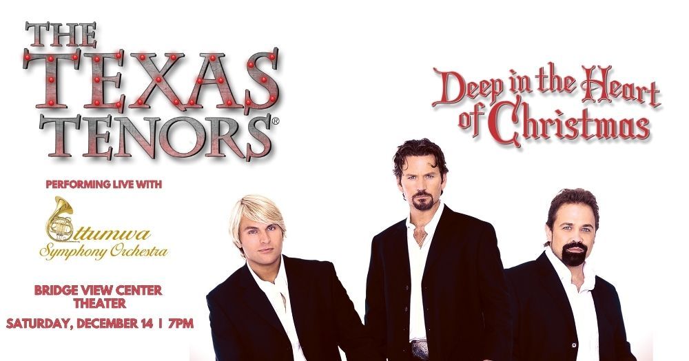 The Texas Tenors "Deep In The Heart of Christmas" with Ottumwa Symphony Orchestra