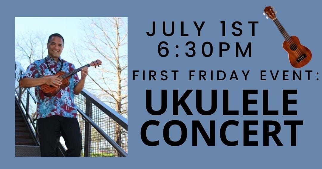 First Friday: Ukulele Concert (All Ages)