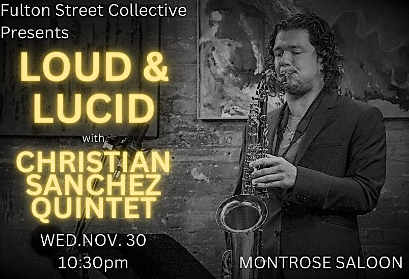 LOUD & LUCID Jazz Series with CHRISTIAN SANCHEZ QUINTET @ Montrose Saloon