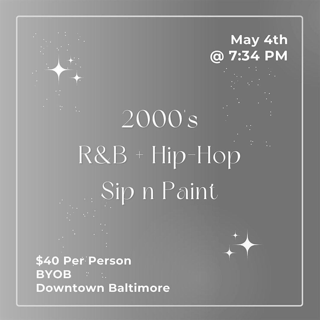 2000's R&B + Hip-Hop! Sip n Paint! (Downtown Baltimore)