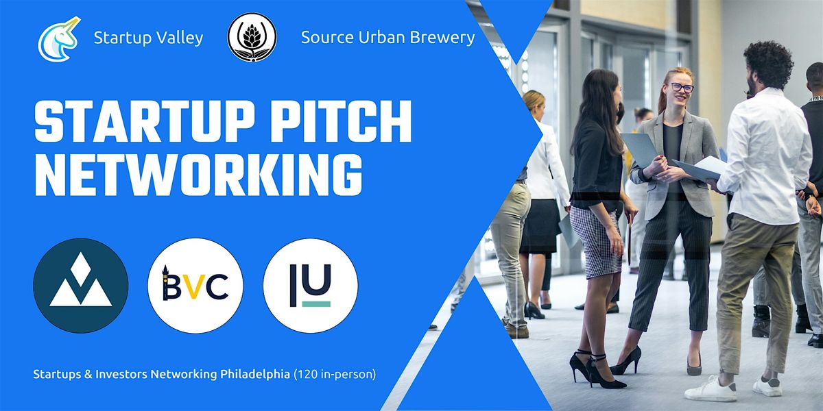 Startup Pitch  & Networking Philly (120 in-person)