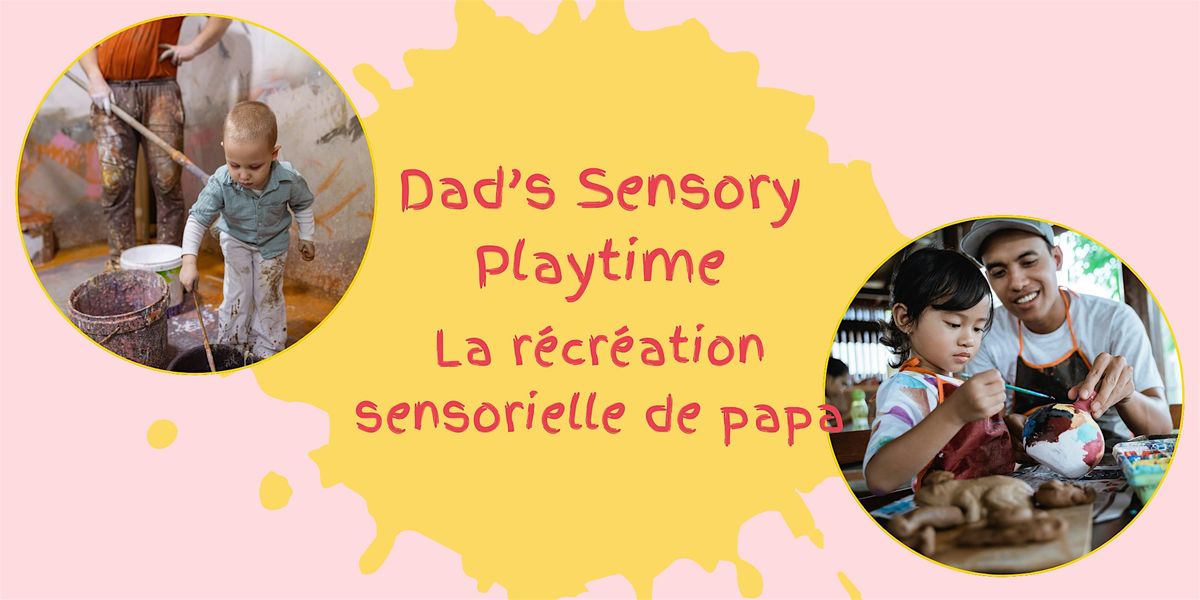 Dad\u2019s Sensory Playtime \/ La r\u00e9cr\u00e9ation sensorielle de papa