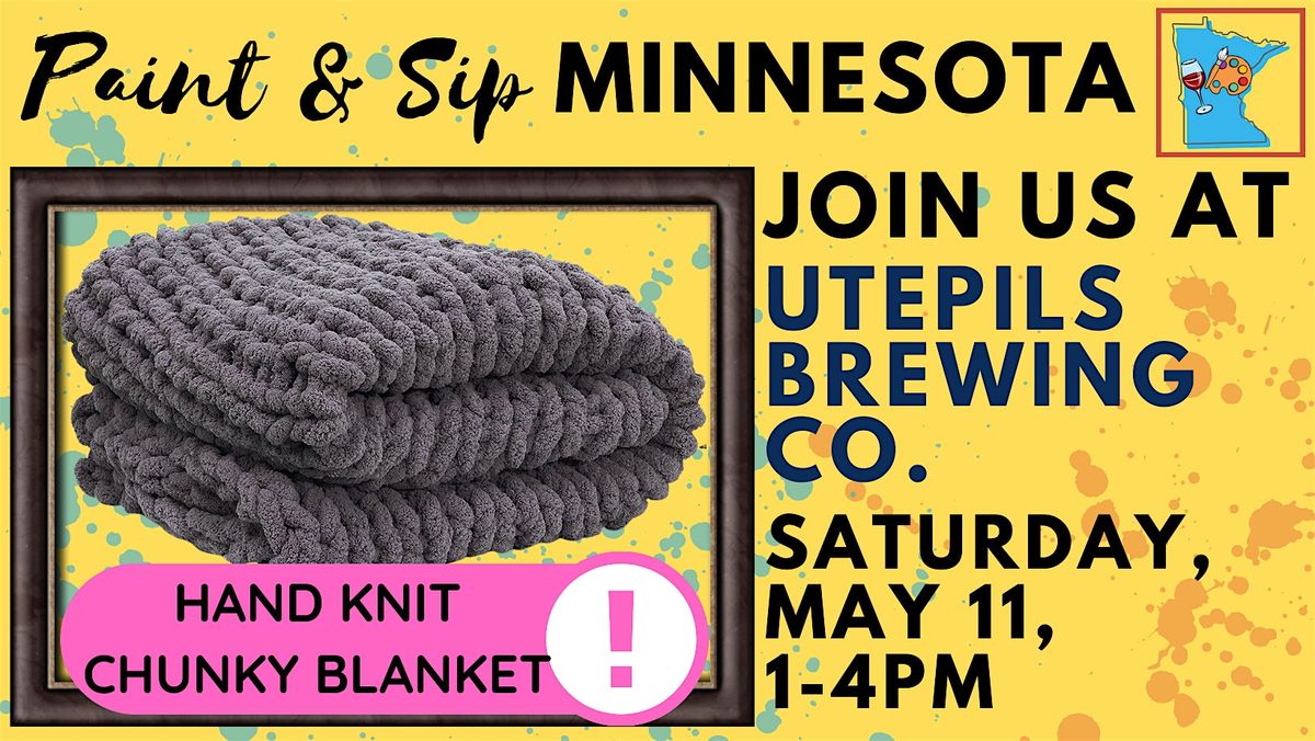 May 11 Mother's Day Weekend Hand Knit Chunky Blanket at Utepils Brewing Co.