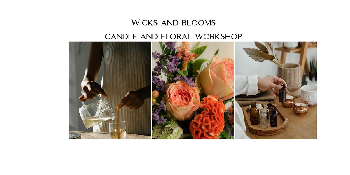 Wicks & Blooms (Candle and Floral Workshop)