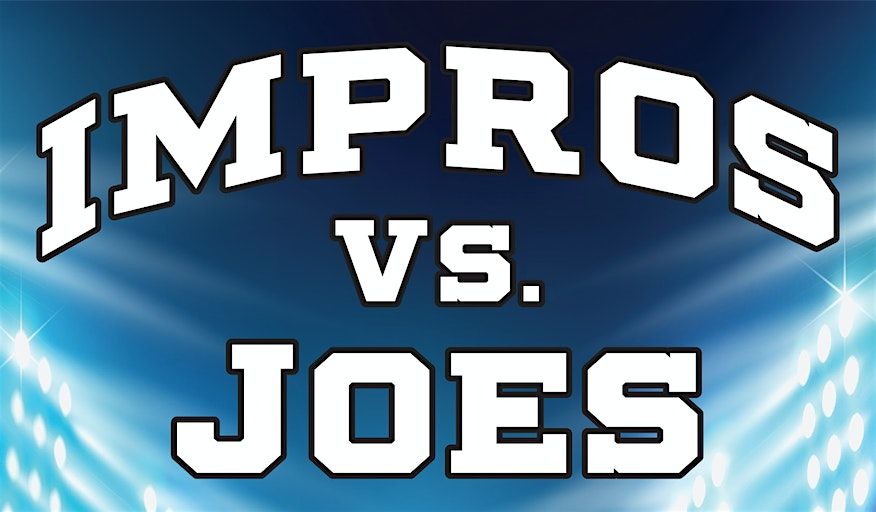 Impros vs. Joes  Friday, November 15, 2024