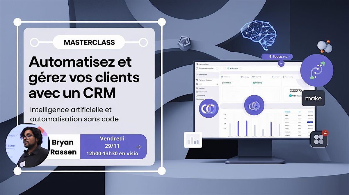 MASTERCLASS : [CRM : G\u00e9rer vos clients gr\u00e2ce \u00e0 l'IA et Automatisation]