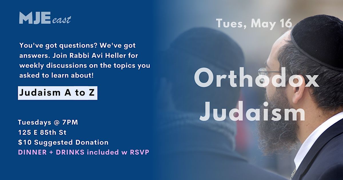 Orthodox Judaism (May 16): MJE East Class & Dinner w Rabbi Avi | 7PM | YJPs