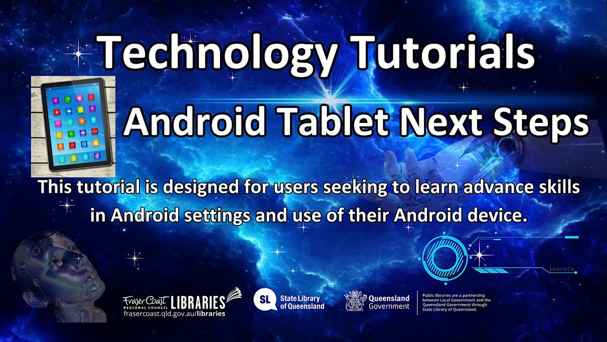 Technology Tutorials - Hervey Bay Library -Android Tablet use, Next Steps