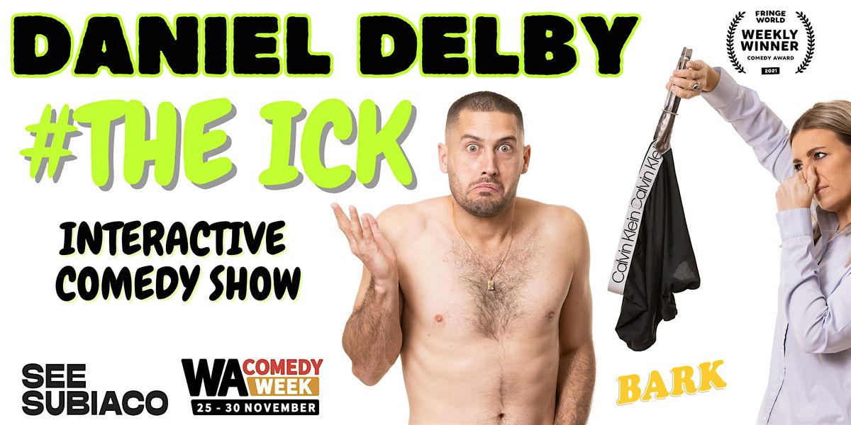 DANIEL DELBY - THE ICK (WA COMEDY WEEK)