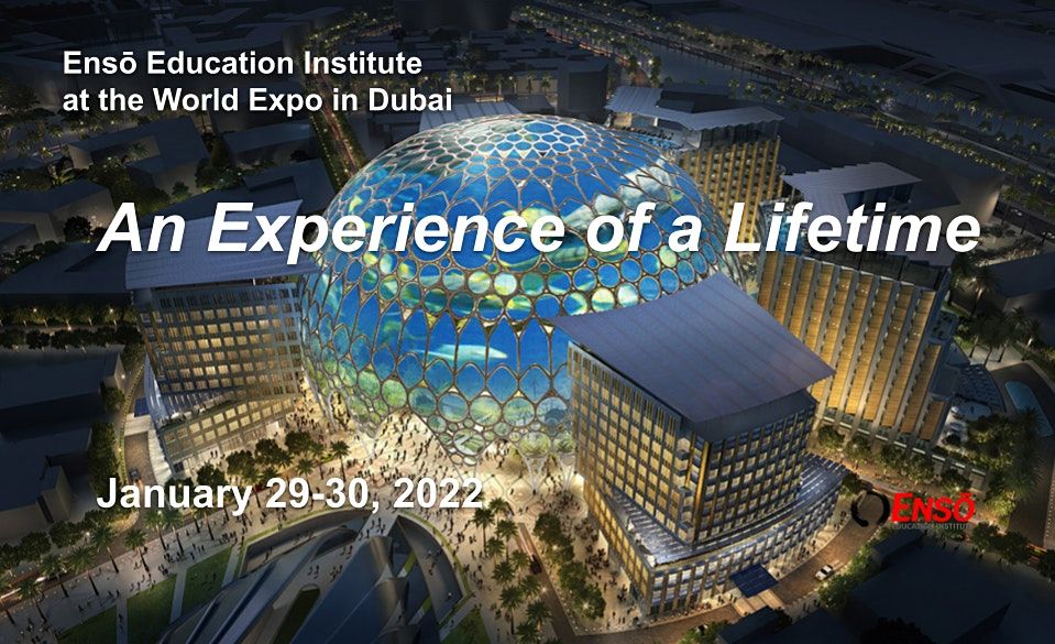Ens\u014d Education Institute at Expo 2020 Dubai: An Experience of a Lifetime