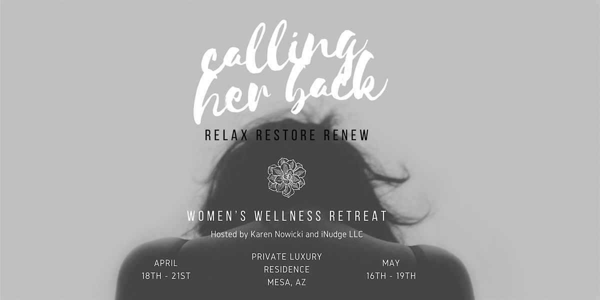 Calling Her Back: Relax Restore Renew - A Women's Wellness Retreat