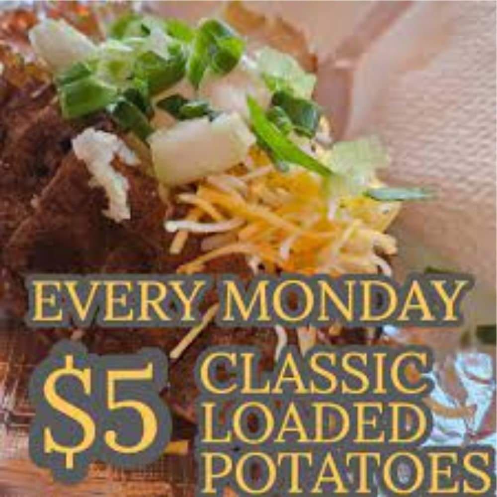 Monday Spud-day Special: $5 Classic Loaded Potatoes ALL DAY