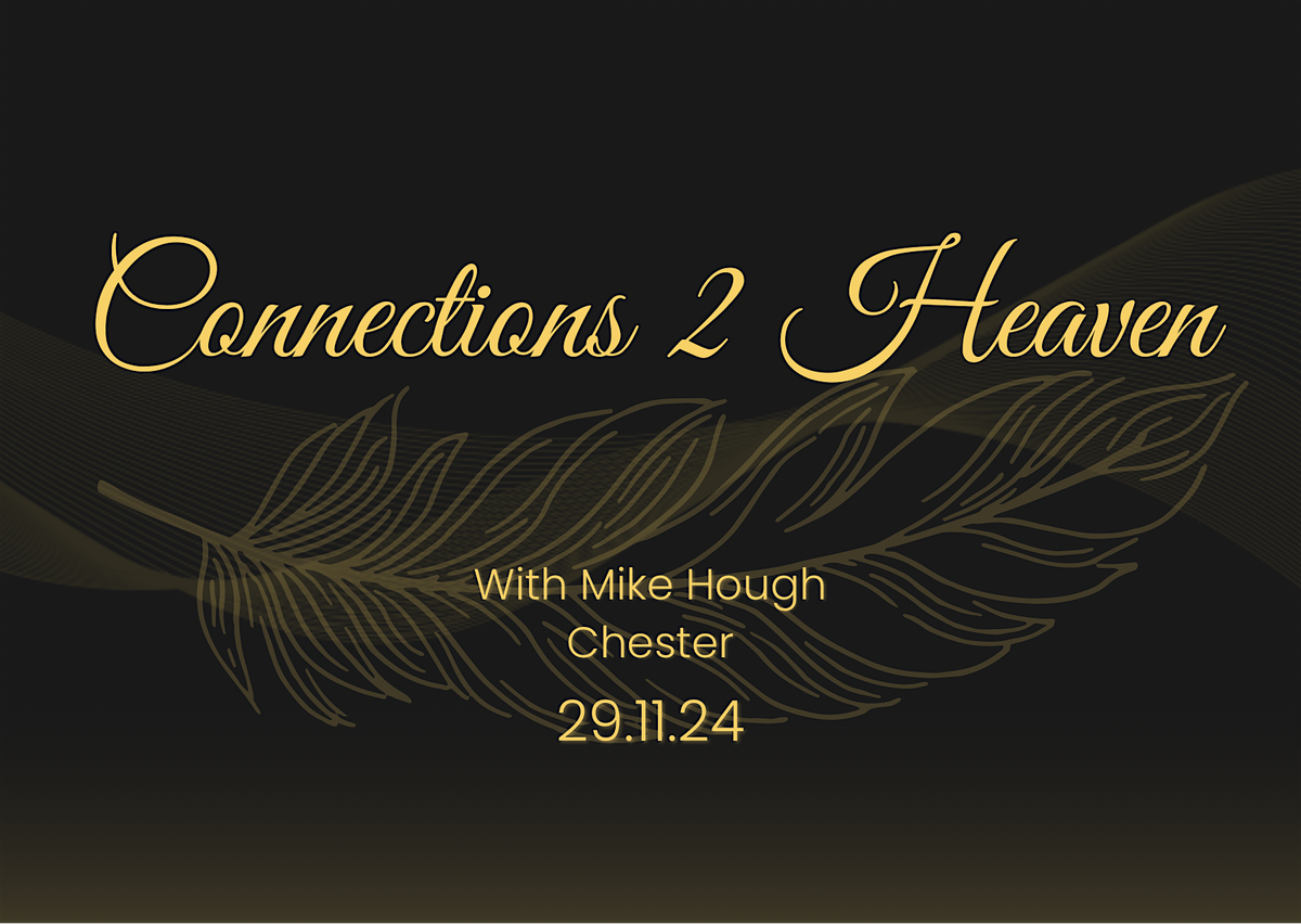 Connections 2 Heaven With Mike Hough-Chester