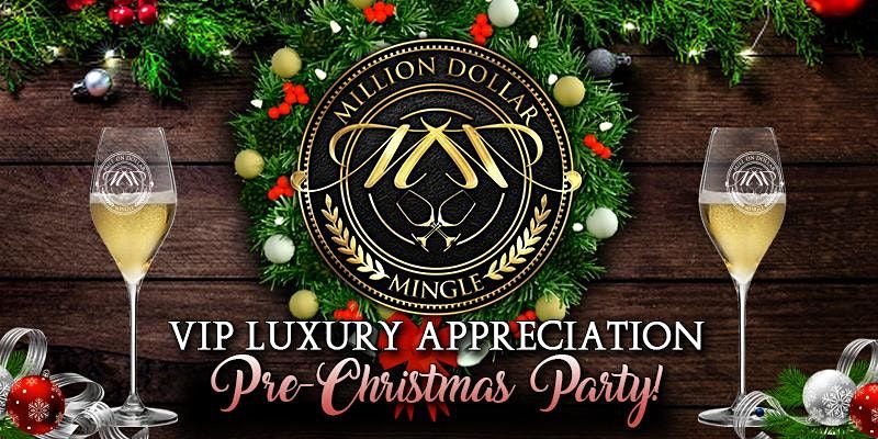 Million Dollar Mingle VIP Luxury Pre-Christmas Party!.. No Cover Admission!