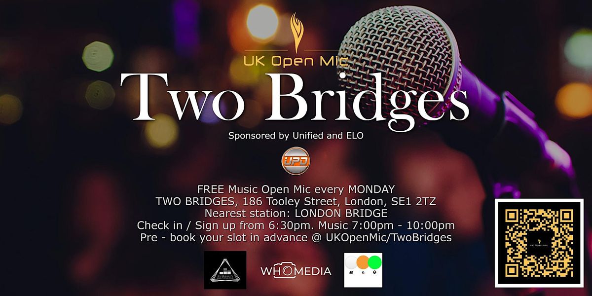 UK Open Mic @ Two Bridges \/ LONDON BRIDGE \/ SOUTHWARK \/ BERMONDSEY