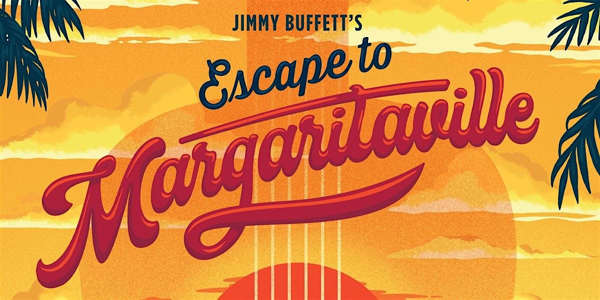 Jimmy Buffett's: Escape to Margaritaville